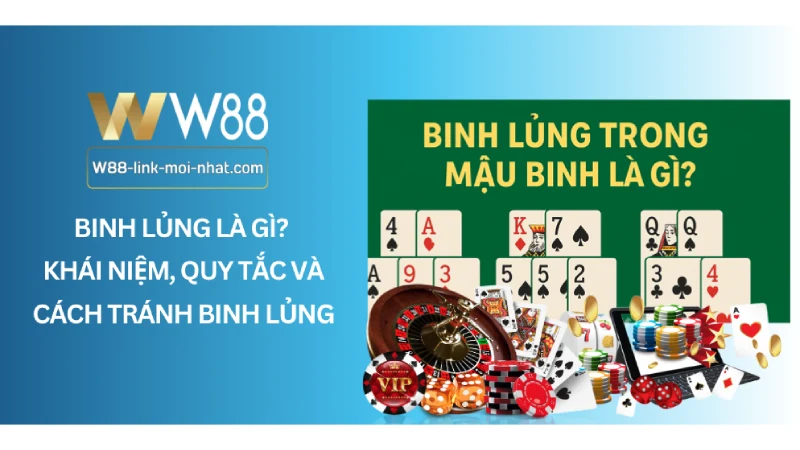 Binh lủng là gì? Khái niệm, quy tắc và cách tránh Binh lủng