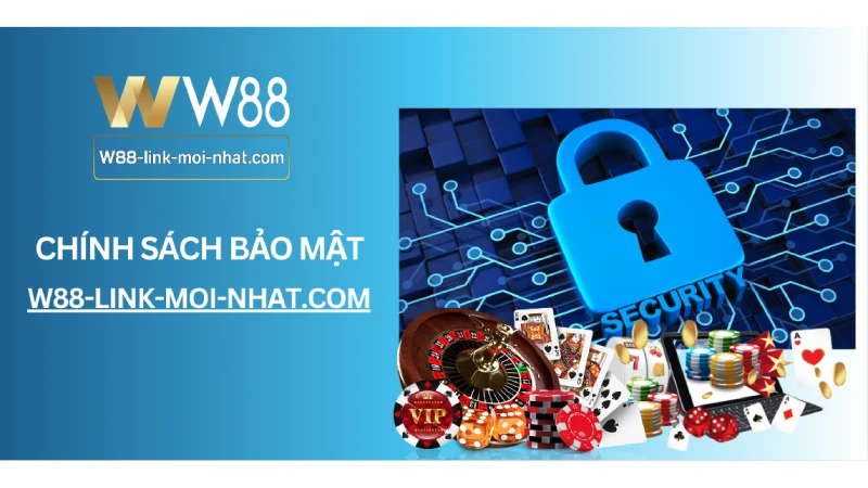 Chính sách bảo mật trang w88-link-moi-nhat.com