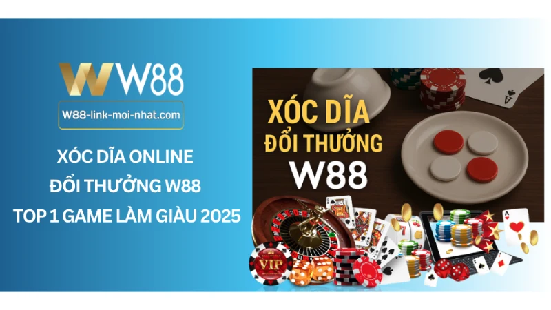 Xóc Dĩa Đổi Thưởng W88