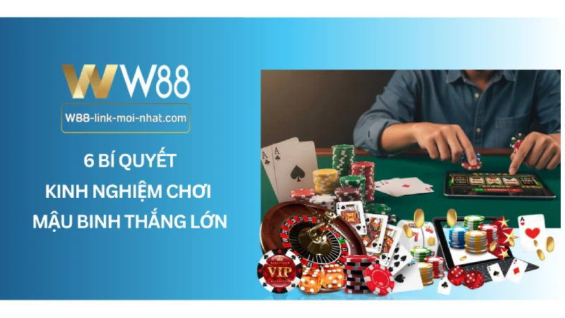 6 Bí Quyết, Kinh Nghiệm Chơi Mậu Binh Thắng Lớn